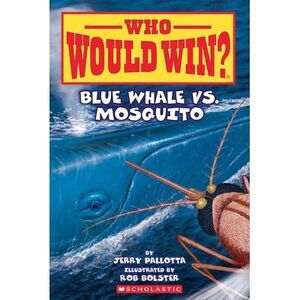 Blue Whale vs. Mosquito (Who Would Win? #29) -- Jerry Pallotta
